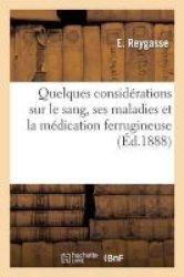 Quelques Considerations Sur Le Sang Ses Maladies Et La Medication Ferrugineuse French Paperback