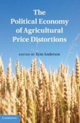 The Political Economy Of Agricultural Price Distortions Hardcover