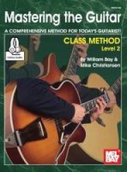 Mastering The Guitar Class Method Level 2 Spiral Bound