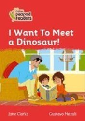 Level 5 - I Want To Meet A Dinosaur Paperback