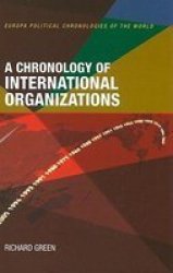 A Chronology of International Organizations Political Chronologies of the World