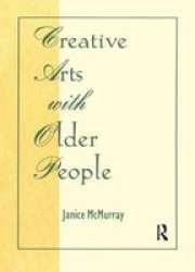 Creative Arts With Older People Activities, Adaptation & Aging, V. 14, No. 1 2 Activities, Adaptation & Aging, V. 14, No. 1 2