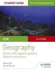 Ocr As a-level Geography Student Guide 2: Earth& 39 S Life Support Systems Global Connections Student Guide 2 Paperback