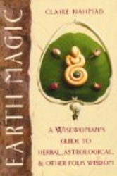 Earth Magic: A Wisewoman's Guide to Herbal, Astrological, and Other Folk Wisdom