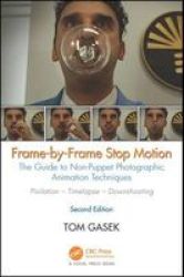 Frame-by-frame Stop Motion - The Guide To Non-puppet Photographic Animation Techniques Paperback New Edition