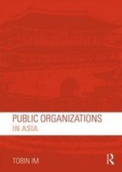 Managing Public Organizations In Asia Paperback