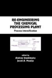 Re-Engineering the Chemical Processing Plant Chemical Industries