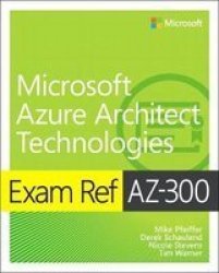 Exam Ref AZ-300 Microsoft Azure Architect Technologies Paperback