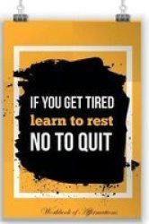 If You Are Tired Learn To Repeat Not To Quit Workbook Of Affirmations If You Are Tired Learn To Repeat Not To Quit Workbook Of Affirmations - Bullet Journal Food Diary Recipe Notebook Planner To Do List Scrapbook Academic Notepad Paperback