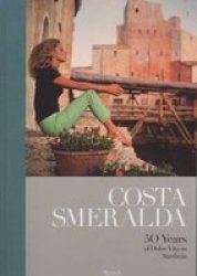 Costa Smeralda - 50 Years Of Dolce Vita In Sardinia Hardcover