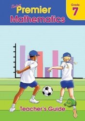 Shuters Premier Mathematics Grade 7 Teacher's Guide