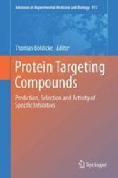 Protein Targeting Compounds 2016 - Prediction Selection And Activity Of Specific Inhibitors Hardcover 2016 Ed.