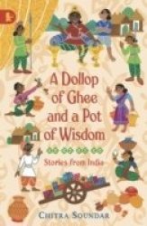 Dollop Of Ghee And A Pot Of Wisdom - Chitra Soundar Paperback