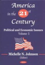 America in the 21st Century, Vol 5 - Political & Economic Issues