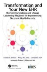 Transformation And Your New Ehr - The Communications And Change Leadership Playbook For Implementing Electronic Health Records Hardcover