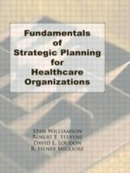 Fundamentals Of Strategic Planning For Healthcare Organizations Hardcover