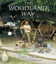 The Woodland Way - A Permaculture Approach To Sustainable Woodland Paperback Revised Edition