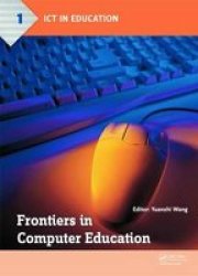 Frontiers In Computer Education - Proceedings Of The 2ND International Conference On Frontiers In Computer Education Icfce 2014 Wuhan China December 24-25 2014 Hardcover
