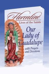 Our Lady Of Guadaupe - Florentine Lives Of Saints