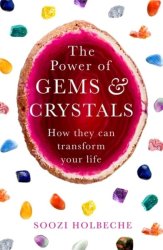 The Power Of Gems And Crystals - How They Can Transform Your Life Paperback