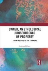 Owned An Ethological Jurisprudence Of Property - From The Cave To The Commons Paperback