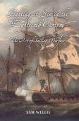 Fighting At Sea In The Eighteenth Century: The Art Of Sailing Warfare