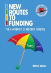 New Routes To Funding - The Handbook Of Modern Funding Paperback