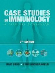 Case Studies In Immunology - A Clinical Companion Paperback 7th Revised Edition