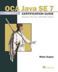 Ocp Java Se 7 Programmer Ii Certification Guide Prepare For The 1zo- 804 Exam Paperback