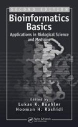 Bioinformatics Basics: Applications in Biological Science and Medicine, Second Edition