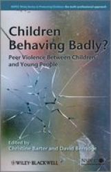 Children Behaving Badly? - Peer Violence Between Children and Young People Hardcover