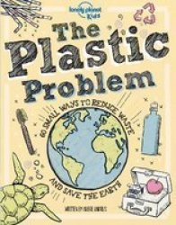 The Plastic Problem - 60 Small Ways To Reduce Waste And Help Save The Earth Hardcover