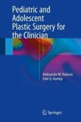 Pediatric And Adolescent Plastic Surgery For The Clinician Hardcover 1ST Ed. 2017
