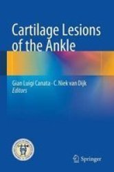 Cartilage Lesions Of The Ankle Paperback 2015 Ed.