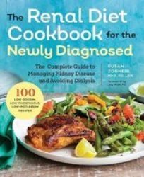 Renal Diet Cookbook For The Newly Diagnosed - The Complete Guide To Managing Kidney Disease And Avoiding Dialysis Paperback