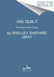 His Guilt - The Amish Of Hart County Hardcover