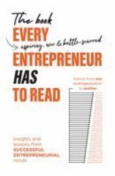 The Book Every Aspiring New & Battle-scarred Entrepreneur Has To Read - Insights And Lessons From Successful Entrepreneurial Minds Paperback