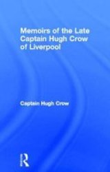 Memoirs of the Late Captain Hugh Crow of Liverpool Cass Library of African Studies. Travels and Narratives,