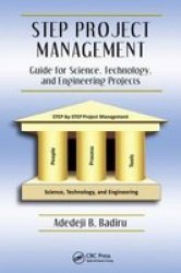 STEP Project Management: Guide for Science, Technology, and Engineering Projects Industrial Innovation