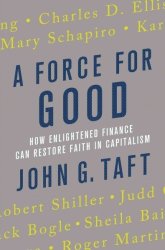 A Force For Good - How Enlightened Finance Can Restore Faith In Capitalism Hardcover
