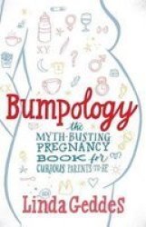 Bumpology: The Myth-busting Pregnancy Book For Curious Parents-to-be