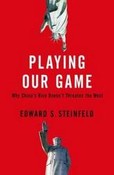 Playing Our Game - Why China's Rise Doesn't Threaten The West paperback