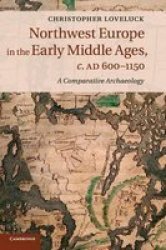 Northwest Europe In The Early Middle Ages C.ad 600-1150
