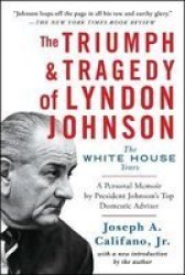 The Triumph And Tragedy Of Lyndon Johnson - The White House Years Paperback