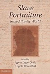 Slave Portraiture In The Atlantic World Hardcover New