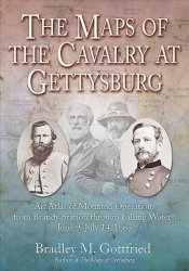 The Maps Of The Cavalry At Gettysburg - An Atlas Of Mounted Operations From Brandy Station Through Falling Waters June 9 - July 14 1863 Hardcover