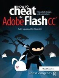How To Cheat In Adobe Flash Cc - The Art Of Design And Animation Hardcover