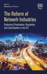 The Reform Of Network Industries - Evaluating Privatisation Regulation And Liberalisation In The Eu Hardcover