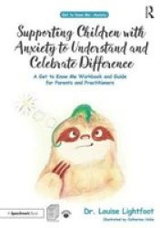 Supporting Children With Anxiety To Understand And Celebrate Difference - A Get To Know Me Workbook And Guide For Parents And Practitioners Paperback