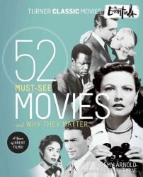 Turner Classic Movies: The Essentials - 52 Must-see Movies And Why They Matter Paperback
